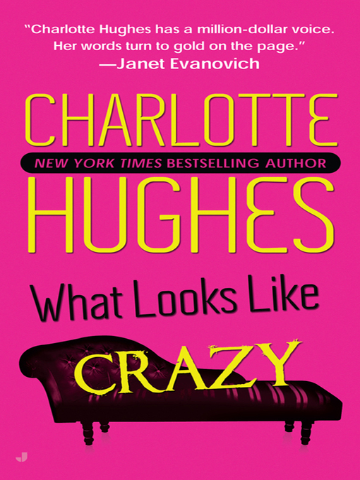 Title details for What Looks Like Crazy by Charlotte Hughes - Available